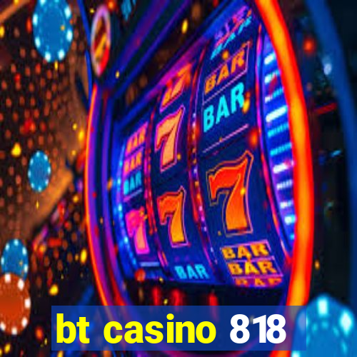 bt casino 818